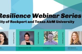 Resilience Webinar Series - Partnership Projects, Outcomes, and Impacts on Local Resilience: City of Rockport, Texas and Texas A&M University