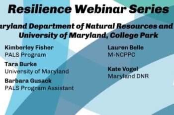Resilience Webinar Series – Partnership Projects, Outcomes, and Impacts on Local Resilience: Maryland Department of Natural Resources and the University of Maryland