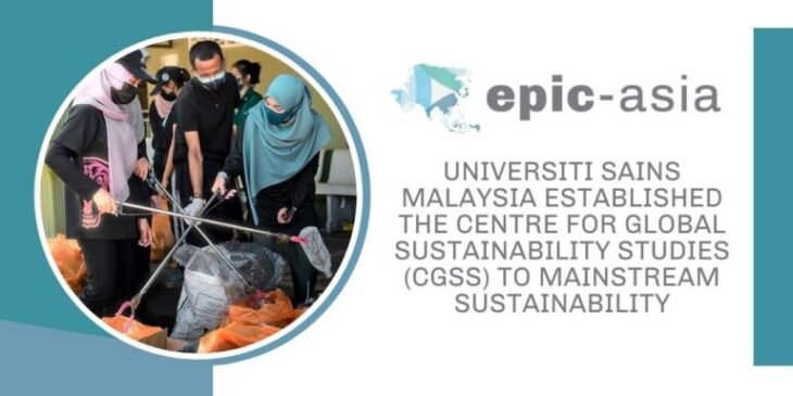 Universiti Sains Malaysia Established the Centre for Global Sustainability Studies (CGSS) to Mainstream Sustainability